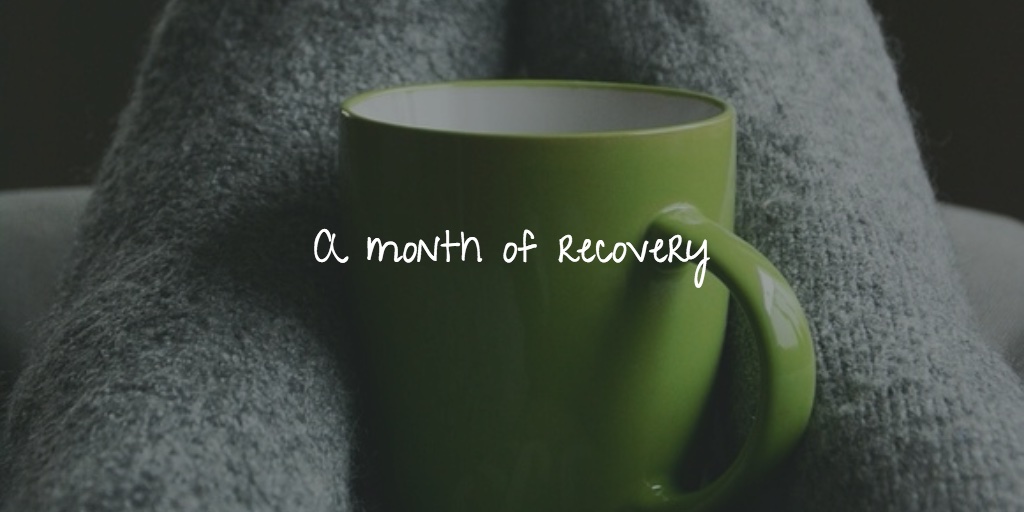 A month of recovery