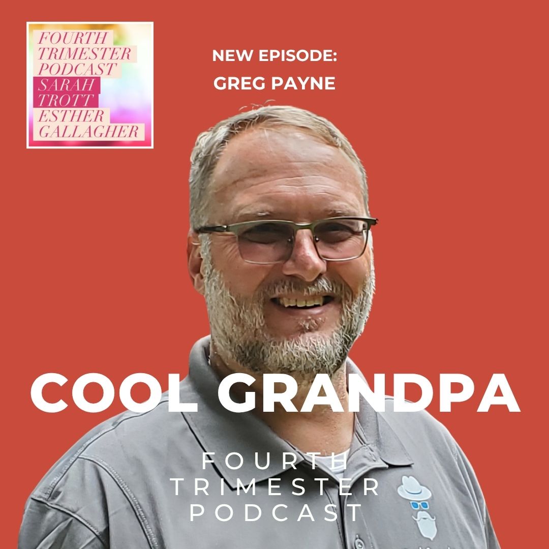 S1E149 Cool Grandpa Greg Payne - fourth trimester podcast