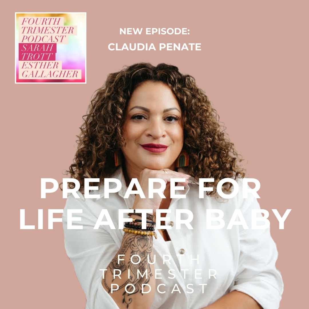 how to prepare for postpartum support - Claudia Penate - Fourth Trimester Podcast