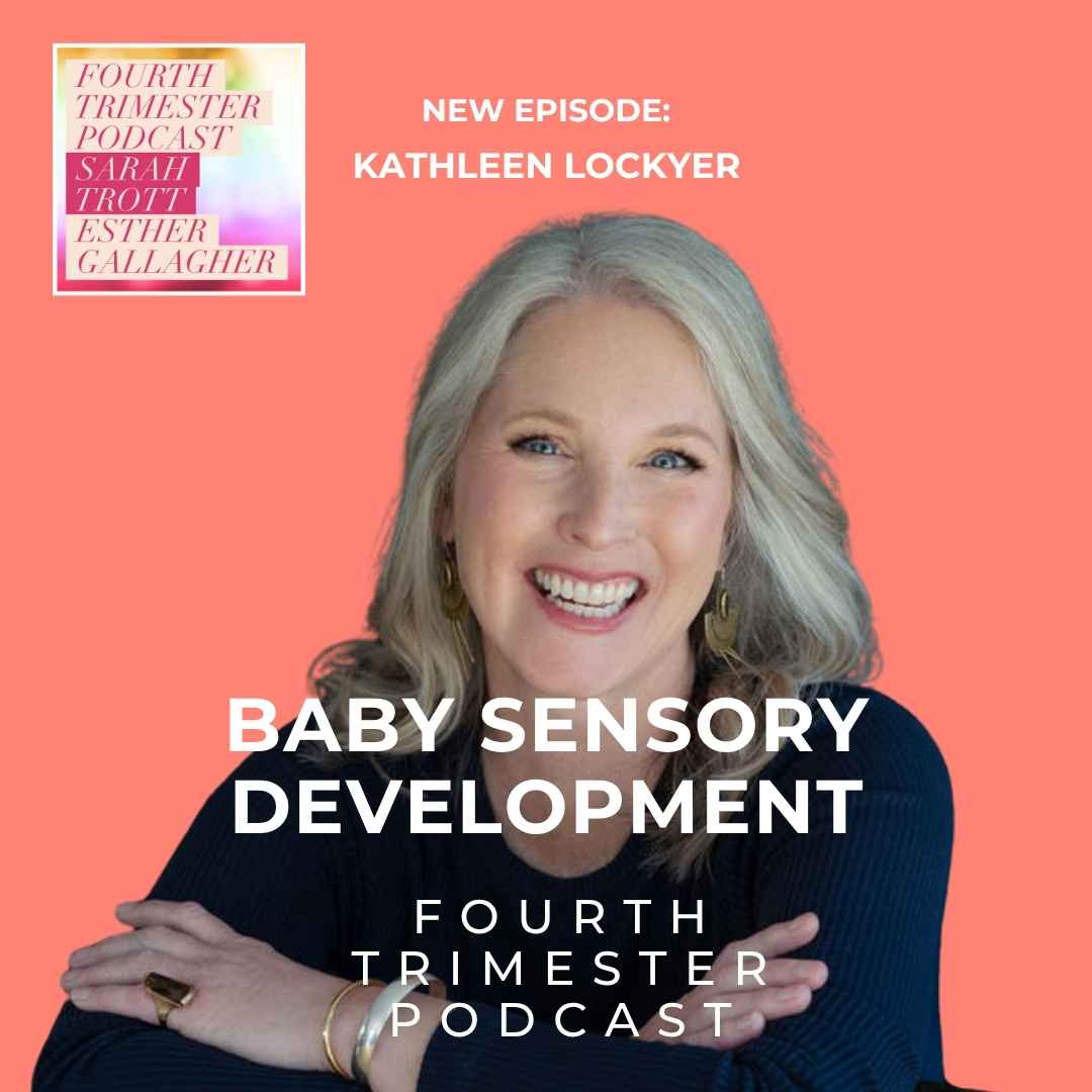 Baby Sensory Development - Kathleen Lockyer - Fourth Trimester Podcast