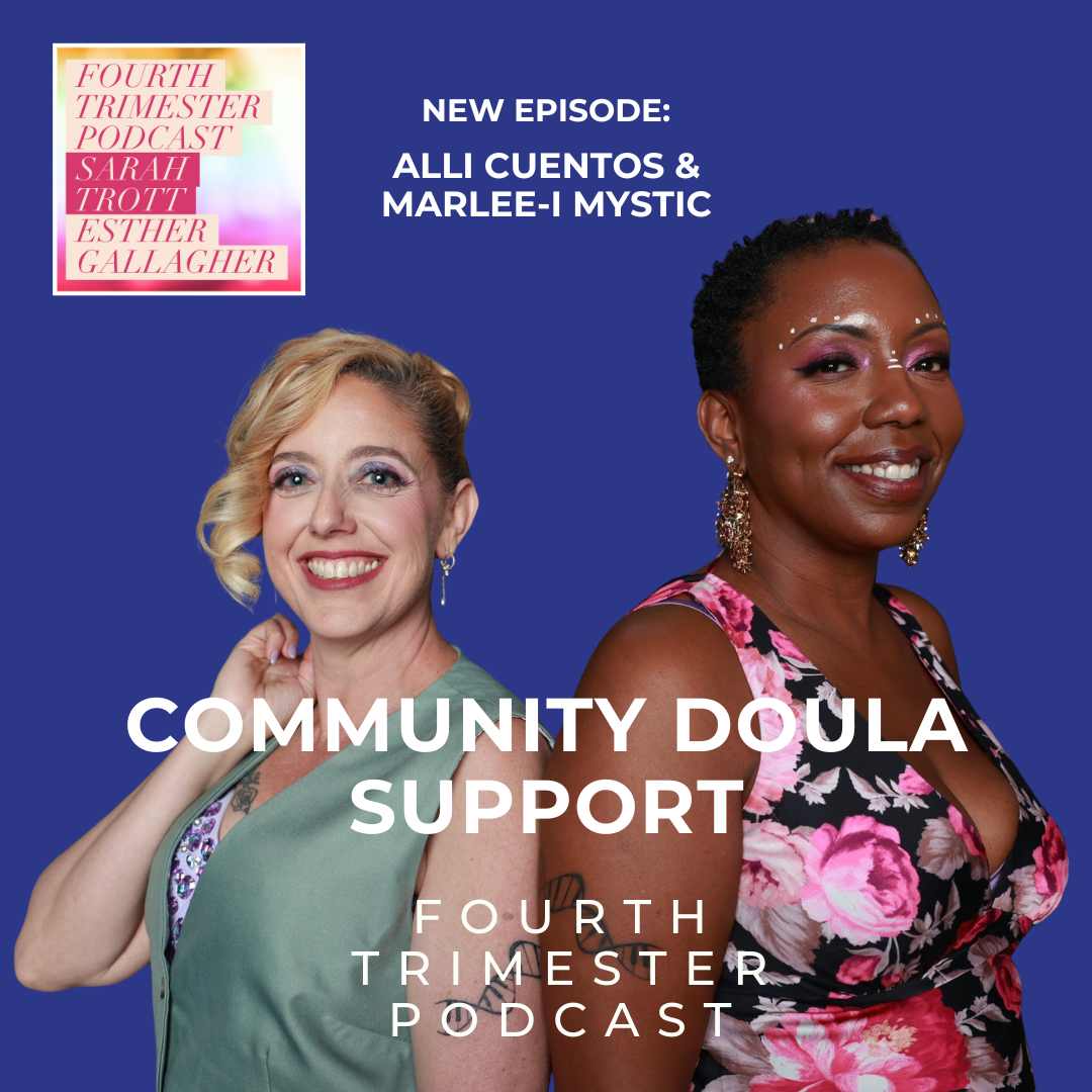 Community Doula Support - Alli Cuentos & Marlee-I Mystic - Fourth Trimester Podcast