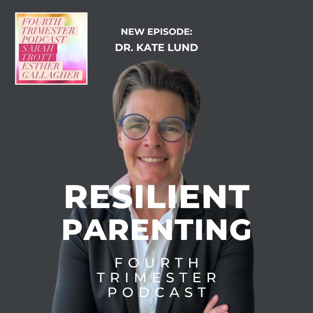 Resilient Parenting - Dr Kate Lund - Fourth Trimester Podcast