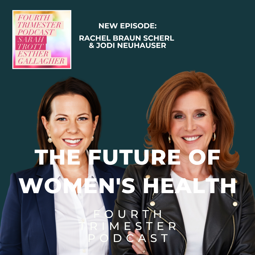 Rachel Braun Scherl and Jodi Neuhauser discuss women’s health innovation on Fourth Trimester Podcast