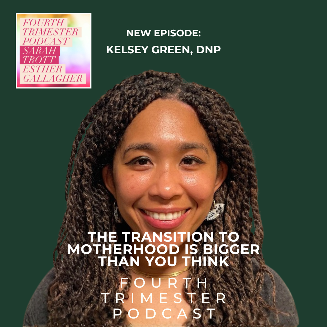 Kelsey Green, DNP, with the words The Transition to Motherhood Is Bigger Than You Think