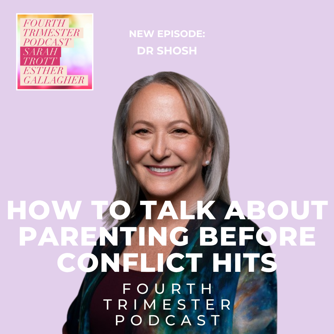 Dr. Shoshana Bennett. How to talk about parenting before conflict hits. Fourth Trimester Podcast.